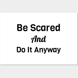 Be Scared And Do It Anyway Posters and Art